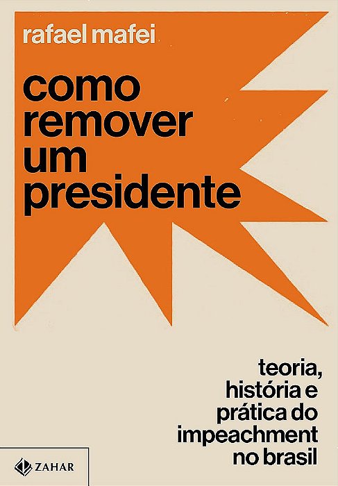 Livro Como Remover Um Presidente: Teoria, Historia e Pratica do Impeachment No br - Mafei