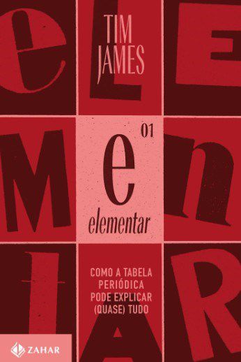 Livro Elementar: Como a Tabela Periodica Pode Explicar (quase) Tudo - James