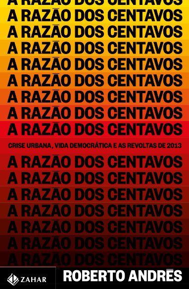 Livro Razao dos Centavos, A: Crise Urbana, Vida Democratica e as Revoltas de 2013 - Andres