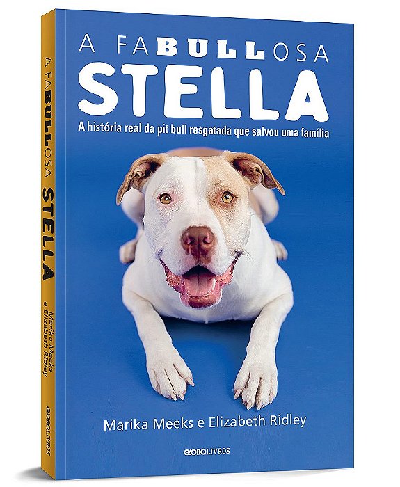 Livro Fabullosa Stella, A: a Historia Real da Pit Bull Resgatada Que Salvou Uma F - Meeks/ridley