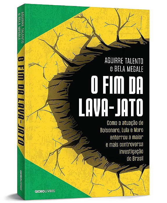 Livro Fim da Lava-jato, O: Como a Atuacao de Bolsonaro, Lula e Moro Enterrou a ma - Talento/megale,