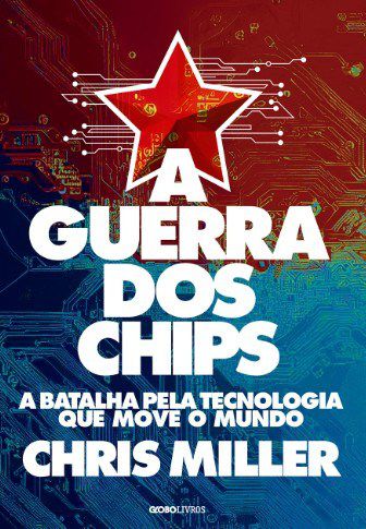 Livro Guerra dos Chips, A: a Batalha Pela Tecnologia Que Move o Mundo - Miller