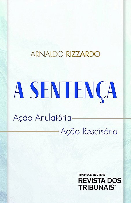 Livro Sentença: Ação Anulatória Ação Rescisória - Rizzardo - RT