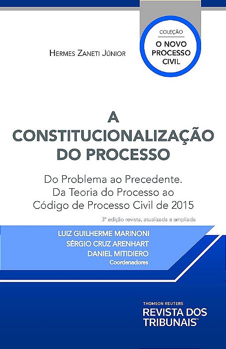 Livro Constitucionalizacao do Processo, A: do Problema ao Precedente. da Teoria D - Zaneti Junior