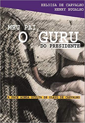 Livro Meu Pai, o Guru do Presidente: a Face Ainda Oculta de Olavo de Carvalho - Carvaho/bugalho
