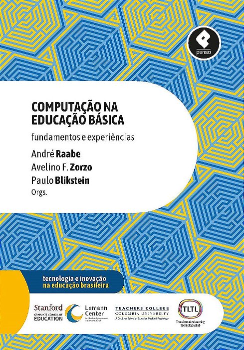 Livro Computacao Na Educacao Basica: Fundamentos e Experiencias - Raabe/ Zorzo/blikste
