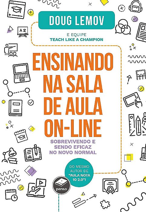 Livro Ensinando Na Sala de Aula On-line: Sobrevivendo e Sendo Eficaz No Novo Norm - Lemov