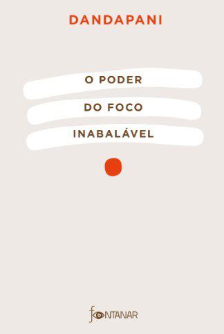 Livro Poder do Foco Inabalavel, O - Dandapani