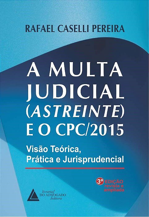 Livro Multa Jud. (astreinte) e o Cpc/2015, a - 03ed/20 - Pereira