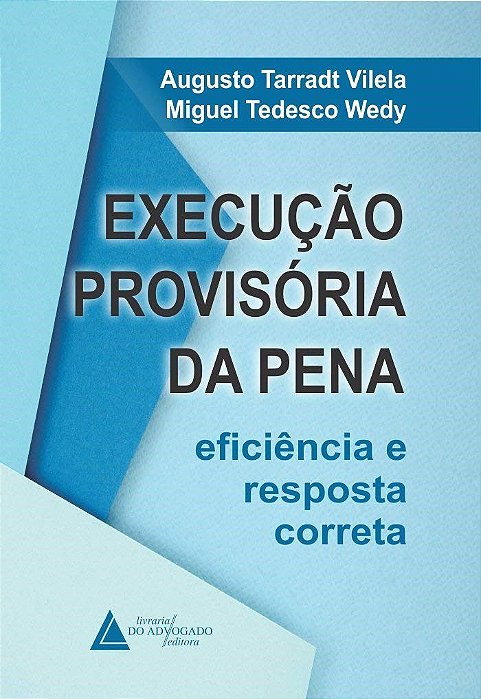 Livro Execuc ao Provisoria da Pena: Eficiencia e Resposta Correta - Vilela