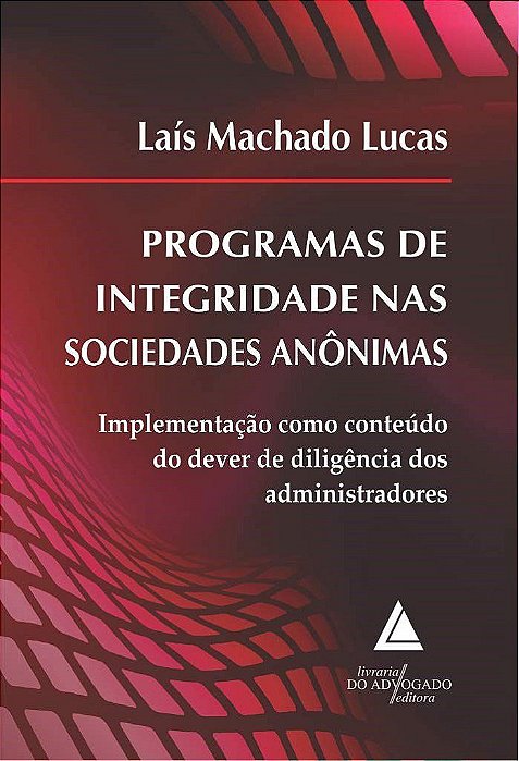 Livro Programas de Integridade Nas Sociedades Anonimas - Lucas, Laís Machado