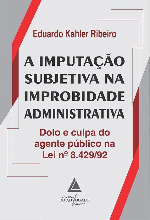 Livro Imputacao Subj. Na Improbidade Admnistrativa, A - Ribeiro, Eduardo Kah