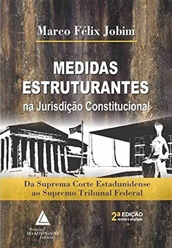 Livro Medidas Estruturantes Na Jurisdição Constitucional - 02ed/21 - Jobim