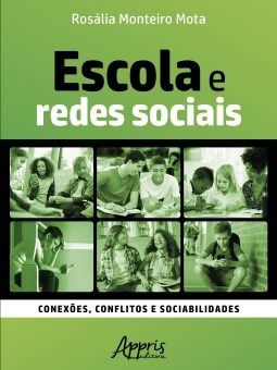 Livro Escola e Redes Sociais: Conexoes, Conflitos e Sociabilidades - Mota