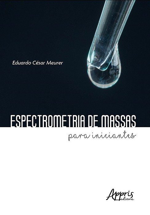 Livro Espectrometria de Massas para Iniciantes - Meurer