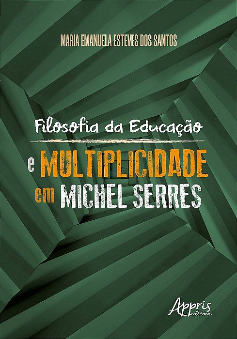 Livro Filosofia da Educação e Multiplicidade em Michel Serres - Santos - Appris