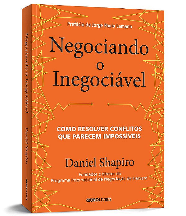 Livro Negociando o Inegociavel: Como Resolver Conflitos Que Parecem Impossiveis - Shapiro