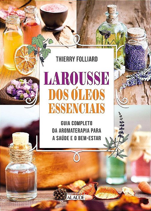 Livro Larousse dos Óleos Essenciais
