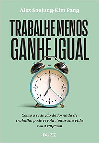 Livro Trabalhe Menos Ganhe Igual - Soojung-kim Pang