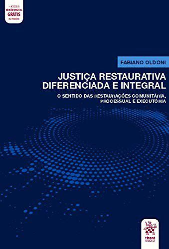 Livro Justica Restaurativa Diferenciada e Integral - Oldoni