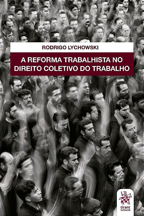 Livro Reforma Trabalhista No Direito Coletivo do Trabalho - Lychowski - Tirant