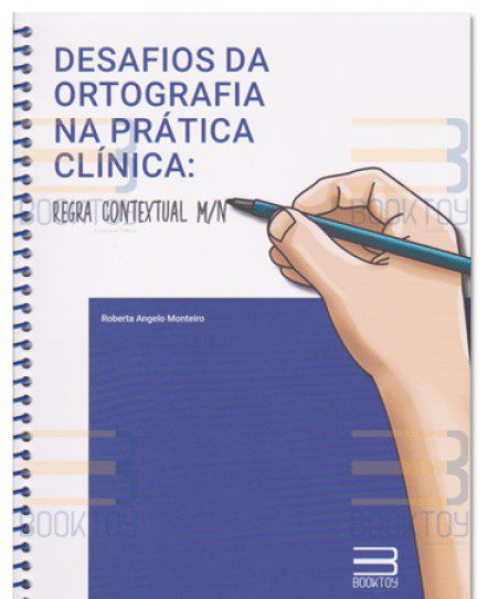 Livro Desafios da Ortografia Na Pratica Clinica: Regra Contextual M/n - Monteiro