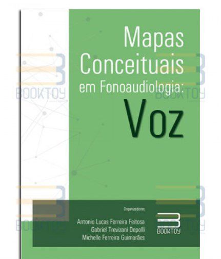 Livro Mapas Conceituais em Fonoaudiologia: Voz - Feitosa/depolli/guim