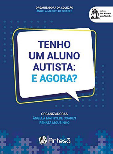 Livro Tenho Um Aluno Autista: e Agora - Soares/mousinho