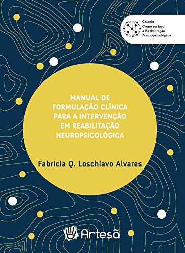 Livro Manual de Formulação Clínica para a Intervenção em Reabilitação Neuropsicológica