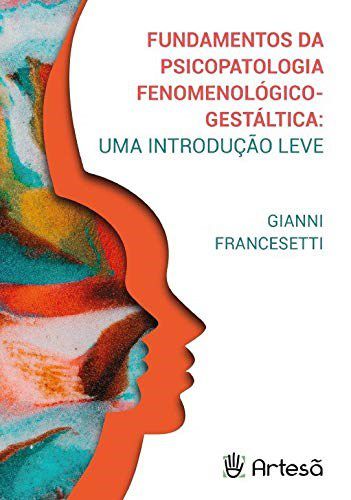 Livro Fundamentos Da Psicopatologia Fenomenológico-gestáltica   Francesetti