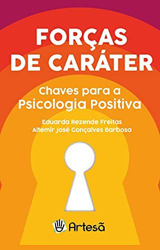 Livro Forças de Caráter: Chaves para a Psicologia Positiva