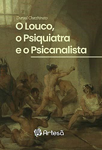 Livro O Louco, o Psiquiatra e o Psicanalista