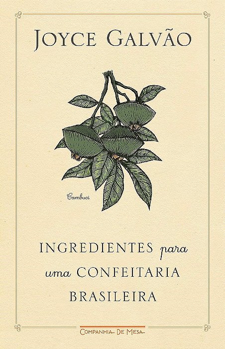 Livro Ingredientes para Uma Confeitaria Brasileira - Galvão - Companhia de Mesa
