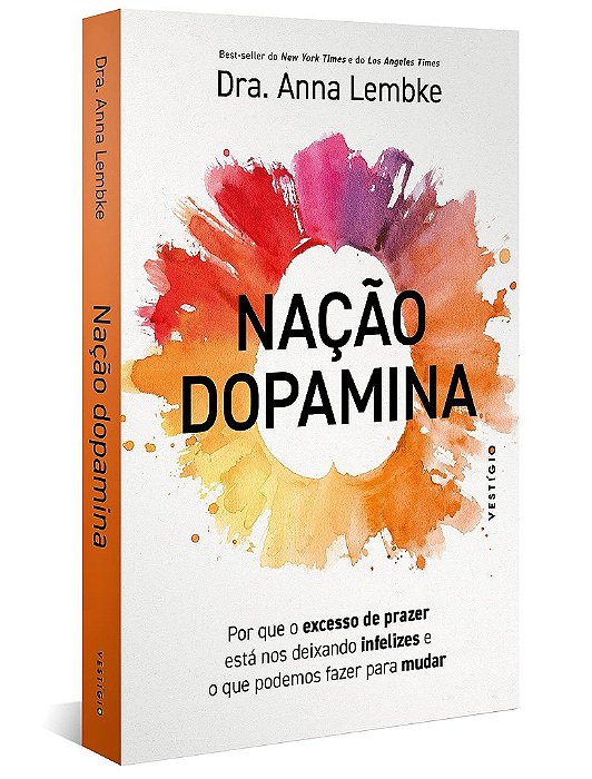 Livro Nação Dopamina - por Que o Excesso de Prazer Está Nos Deixando Infelizes E - Lembke