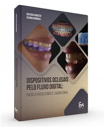 Livro Dispositivos Oclusais Pelo Fluxo Digital: Passo a Passo Clinico e Laboratório