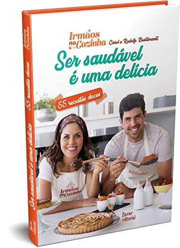 Livro Ser Saudavel e Uma Delicia: 55 Receitas Doces - Franciscato/bustaman
