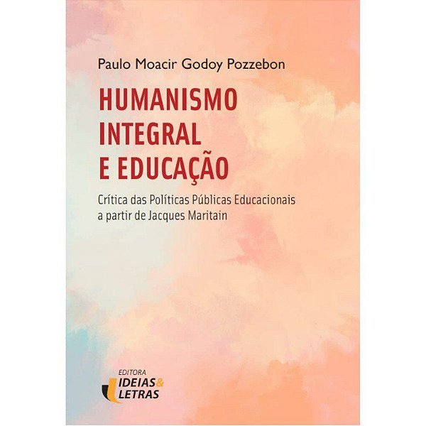 Livro Humanismo Integral e Educação - Pozzebon