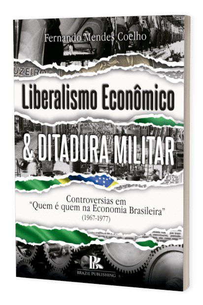 Livro Liberalismo Economico E Ditadura Militar - Coelho