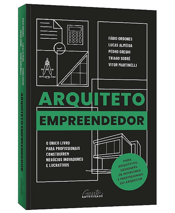 Livro Arquiteto Empreendedor - o Unico  para Profissionais Construirem Negoc - Ordones/ Almeida