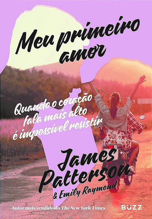 Livro Meu Primeiro Amor: Quando o Coracao Fala Mais Alto e Impossivel Resistir - Patterson/raymond