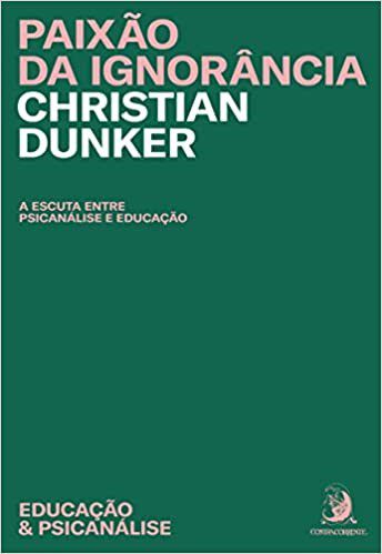 Livro Paixao da Ignorancia - Dunker