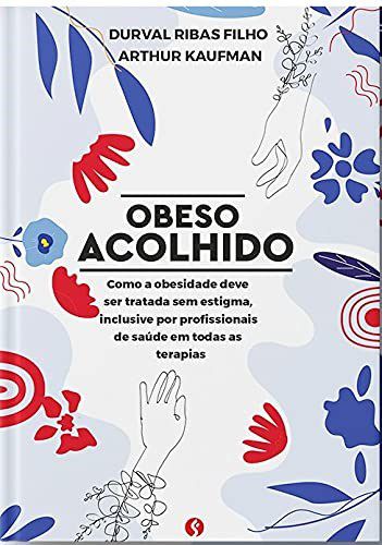 Livro Obeso Acolhido: Como A Obesidade Deve Ser Tratada Sem Estigma