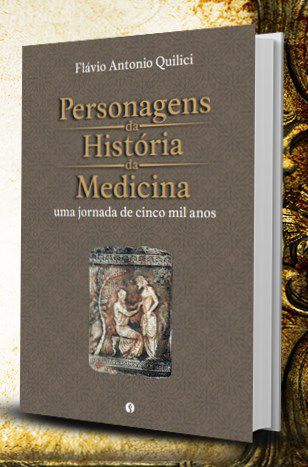 Livro Personagens da História da Medicina - Quilici - Segmento Farma