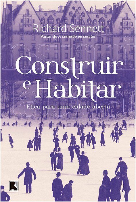 Livro Construir e Habitar: Etica para Uma Cidade Aberta - Sennett