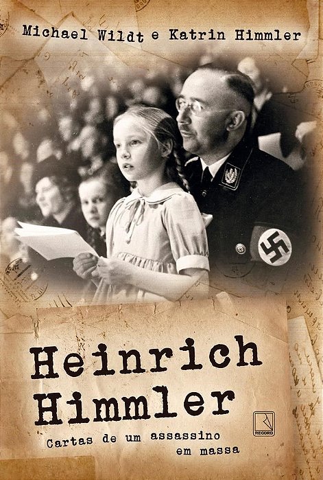 Livro Heinrich Himmler - Cartas de Um Assassino em Massa - Himmler / Wildt