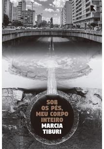 Livro Sob os Pes, Meu Corpo Inteiro - Tiburi