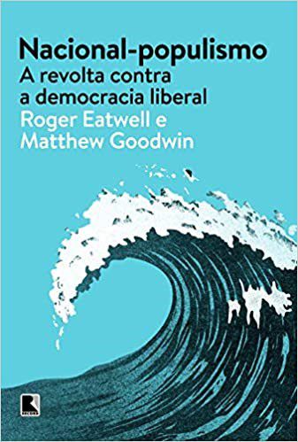 Livro Nacional-populismo: a Revolta contra a Democracia Liberal - Eatwell/goodwin