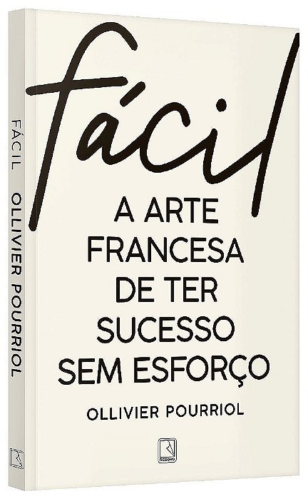 Livro Facil: a Arte Francesa de Ter Sucesso sem Esforco - Pourriol