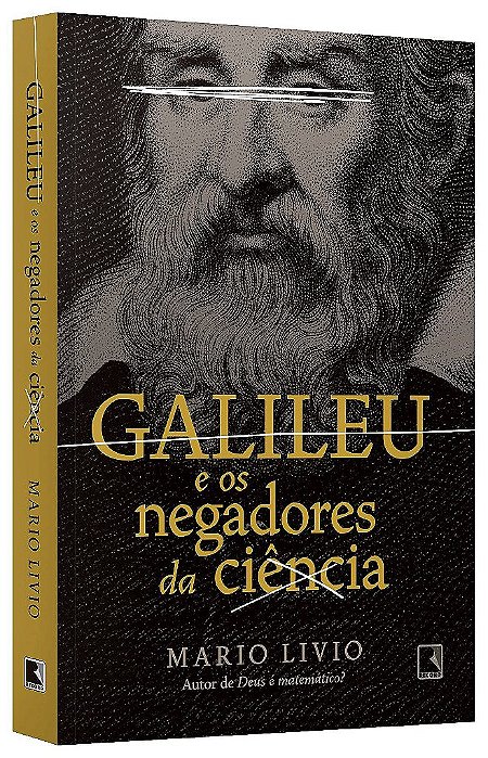 Livro Galileu e os Negadores da Ciencia - Livio