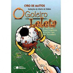 Livro Goleiro Leleta, o - e Outras Fascinantes Historias de Futebol - Mattos